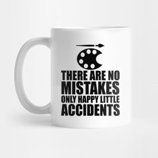 Artist - There are no mistakes only happy little accidents Mug